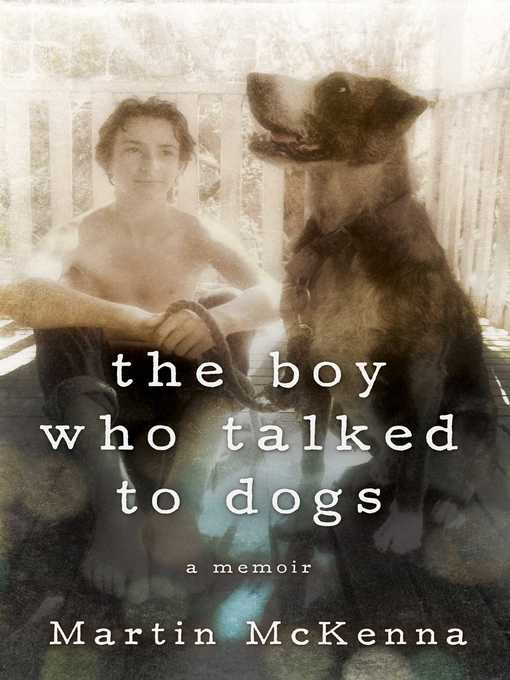 Title details for The Boy Who Talked to Dogs by Martin McKenna - Available